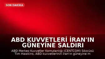 ABD Kuvvetleri İran'ın Güneyine Saldırı Düzenledi