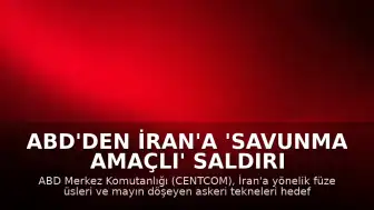 ABD'den İran'a 'Savunma Amaçlı' Saldırı Açıklaması
