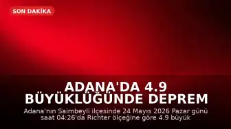 Adana'da 4.9 büyüklüğünde deprem meydana geldi