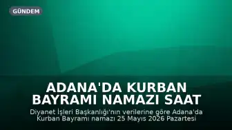 Adana'da Kurban Bayramı Namazı Saat 05.55'te Kılınacak