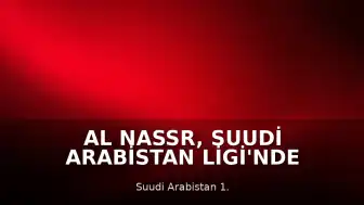 Al Nassr, Suudi Arabistan Ligi'nde Şampiyon Oldu