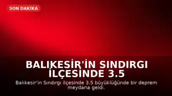 Balıkesir'in Sındırgı ilçesinde 3.5 büyüklüğünde deprem kaydedildi