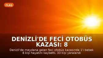 Denizli'de Feci Otobüs Kazası: 8 Kişi Hayatını Kaybetti, 33 Yaralı