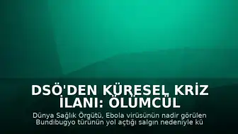 DSÖ'den Küresel Kriz İlanı: Ölümcül Virüs 3 Ülkeye Sıçradı
