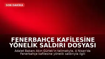 Fenerbahçe Kafilesine Yönelik Saldırı Dosyası Yeniden İnceleniyor