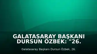 Galatasaray Başkanı Dursun Özbek: "26. Şampiyonluğu Birlikteliğimizle Kazandık"