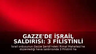 Gazze'de İsrail Saldırısı: 3 Filistinli Hayatını Kaybetti, 20 Yaralı
