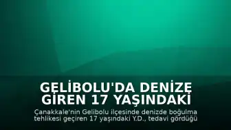 Gelibolu'da Denize Giren 17 Yaşındaki Çocuk Hayatını Kaybetti