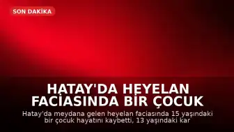 Hatay'da Heyelan Faciasında Bir Çocuk Hayatını Kaybetti, Diğeri Yoğun Bakımda