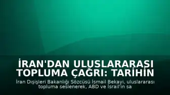 İran'dan Uluslararası Topluma Çağrı: Tarihin Doğru Tarafında Yer Alın