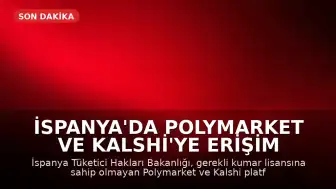 İspanya'da Polymarket ve Kalshi'ye Erişim Engellendi