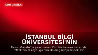 İstanbul Bilgi Üniversitesi'nin Faaliyet İzni Kaldırıldı
