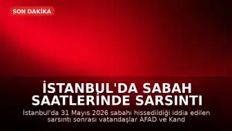 İstanbul'da Sabah Saatlerinde Sarsıntı İddiaları: AFAD ve Kandilli Verileri Bekleniyor