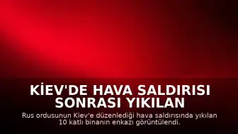 Kiev'de Hava Saldırısı Sonrası Yıkılan Binanın Enkazı Görüntülendi: 24 Kişi Hayatını Kaybetti