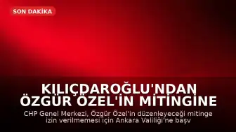 Kılıçdaroğlu'ndan Özgür Özel'in Mitingine Engel İsteği: Vali'ye Başvuru Yapıldı