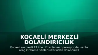 Kocaeli Merkezli Dolandırıcılık Operasyonunda 35 Kişi Tutuklandı