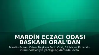 Mardin Eczacı Odası Başkanı Oral'dan Eczacılık Günü Mesajı