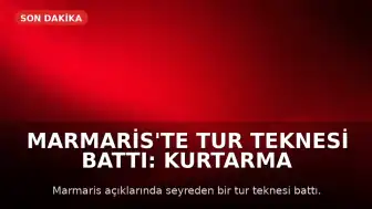 Marmaris'te Tur Teknesi Battı: Kurtarma Çalışmaları Devam Ediyor