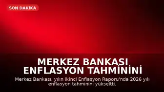 Merkez Bankası Enflasyon Tahminini Yükseltti
