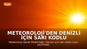 Meteoroloji'den Denizli için Sarı Kodlu Uyarı: Kuvvetli Yağış Bekleniyor
