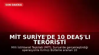 MİT Suriye'de 10 DEAŞ'lı Teröristi Türkiye'ye Getirdi