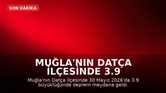 Muğla'nın Datça ilçesinde 3.9 büyüklüğünde deprem kaydedildi