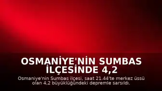 Osmaniye'nin Sumbas İlçesinde 4,2 Büyüklüğünde Deprem Meydana Geldi