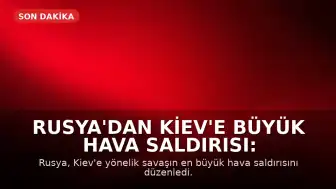 Rusya'dan Kiev'e Büyük Hava Saldırısı: Balistik ve Hipersonik Füzeler Kullanıldı