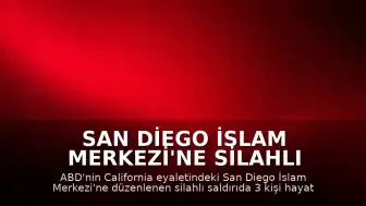 San Diego İslam Merkezi'ne Silahlı Saldırı: 3 Kişi Hayatını Kaybetti