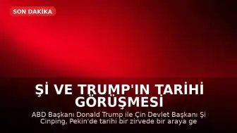 Şi ve Trump'ın tarihi görüşmesi başladı