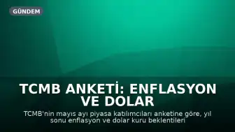 TCMB Anketi: Enflasyon ve Dolar Beklentileri Yükseldi, Faizlerde Değişim Öngörülmüyor