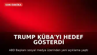 Trump'tan Küba'ya Yeni Saldırı: 'Batmakta Olan Ülke Yardım İstiyor'