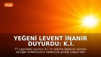 Yeğeni Levent İnanır Duyurdu: K.İ. Yoğun Bakımdan Servise Alınma Umudu Taşıyor