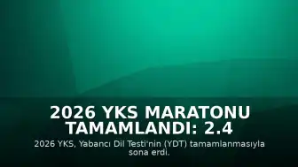 2026 YKS Maratonu Tamamlandı: 2.4 Milyon Aday Sınav Sürecini Bitirdi
