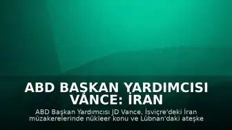 ABD Başkan Yardımcısı Vance: İran Müzakereleri ve Lübnan Ateşkesi Odak Noktamız Olacak