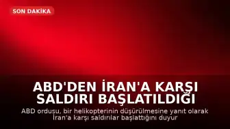 ABD'den İran'a Karşı Saldırı Başlatıldığı Açıklaması