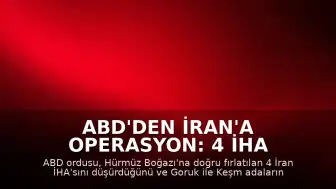 ABD'den İran'a Operasyon: 4 İHA Düşürüldü, Radar Tesisleri Vuruldu