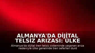 Almanya'da Dijital Telsiz Arızası: Ülke Genelinde Tren Seferleri Durduruldu