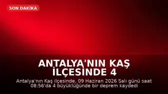Antalya'nın Kaş ilçesinde 4 büyüklüğünde deprem kaydedildi