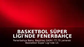 Basketbol Süper Ligi'nde Fenerbahçe Beko Şampiyonluk Kupasını Kaldırdı