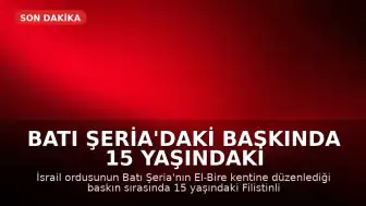 Batı Şeria'daki Baskında 15 Yaşındaki Filistinli Çocuk Hayatını Kaybetti