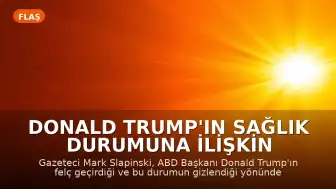 Donald Trump'ın Sağlık Durumuna İlişkin İddialar Ortaya Atıldı