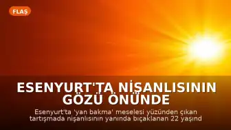 Esenyurt'ta Nişanlısının Gözü Önünde Bıçaklanan Genç Hayatını Kaybetti