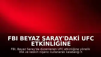FBI Beyaz Saray'daki UFC Etkinliğine Yönelik Terör Planını Engelledi
