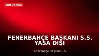 Fenerbahçe Başkanı S.S. Yasa Dışı Bahis Reklamı Davasında Hapis Cezası Aldı