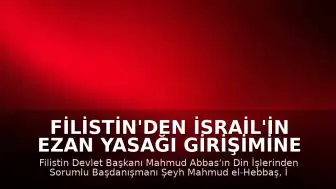 Filistin'den İsrail'in Ezan Yasağı Girişimine Tepki: "Dini Savaş İlanı"