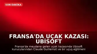 Fransa'da Uçak Kazası: Ubisoft Kurucularından Claude Guillemot Hayatını Kaybetti