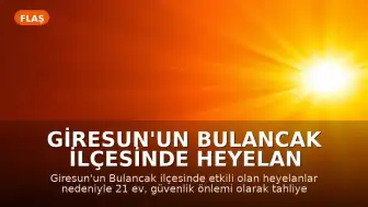 Giresun'un Bulancak İlçesinde Heyelan Nedeniyle 21 Ev Tedbir Amaçlı Boşaltıldı