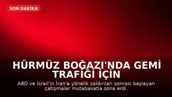 Hürmüz Boğazı'nda Gemi Trafiği İçin Normalleşme Süreci Başladı