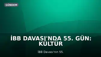 İBB Davası'nda 55. Gün: Kültür A.Ş. Genel Müdür Yardımcısı Doğan Hamit Doğruer Savunmasına Ara Verdi